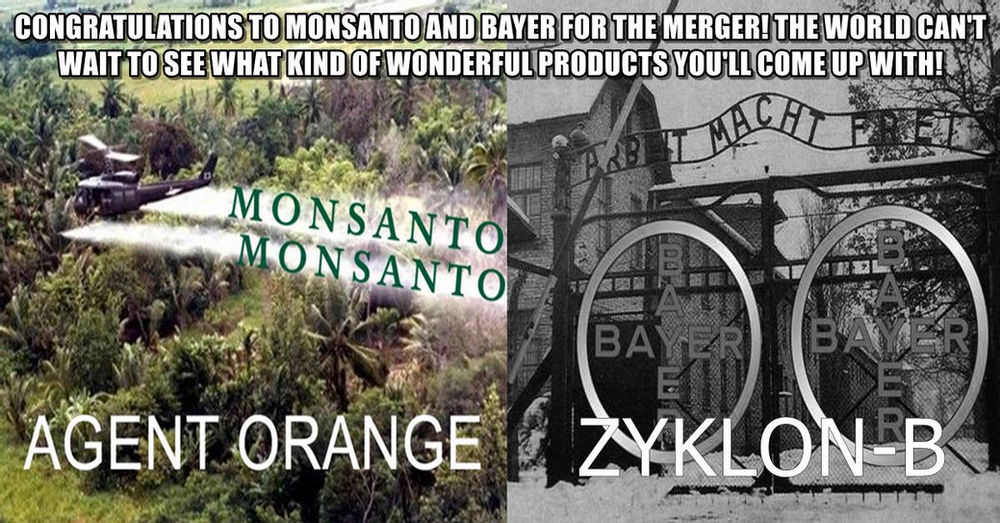 Bayer, the German company that manufactured Zyklon-B, will merge with  Monsanto, the US company that